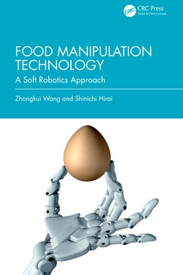 Food Manipulation Technology: A Soft Robotics Approach by Wang, Zhongkui