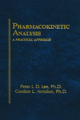 Pharmacokinetic Analysis: A Practical Approach by Lee, I-Der