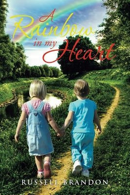 A Rainbow in My Heart by Brandon, Russell