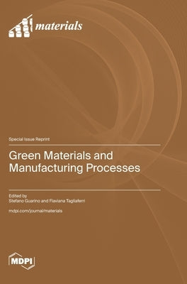 Green Materials and Manufacturing Processes by Guarino, Stefano