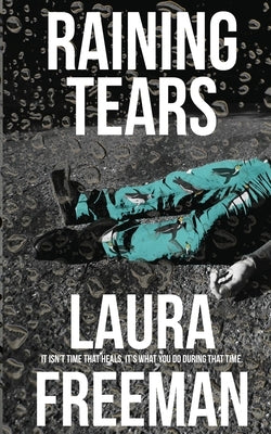 Raining Tears by Freeman, Laura
