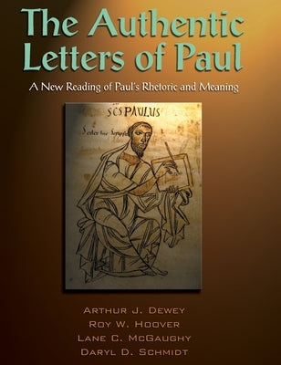 The Authentic Letters of Paul by Dewey, Arthur J.