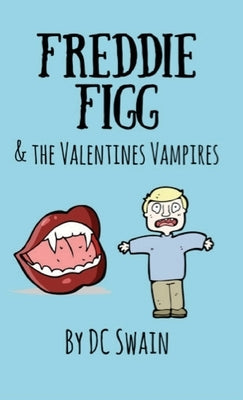 Freddie Figg & the Valentines Vampires by Swain, DC