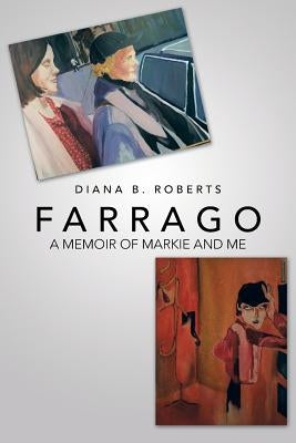 Farrago: A Memoir of Markie and Me by Roberts, Diana B.