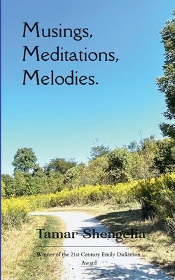 Musings, Meditations, Melodies. Poetry by Shengelia, Tamar