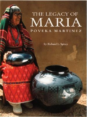 The Legacy of Maria Poveka Martinez by Spivey, Richard L.