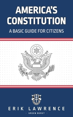 America's Constitution: A Basic Guide for Citizens by Lawrence, Erik