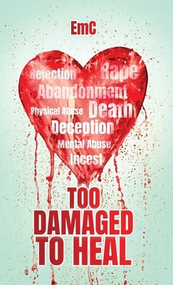 Too Damaged to Heal by Emc