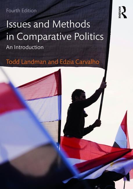 Issues and Methods in Comparative Politics: An Introduction by Landman, Todd