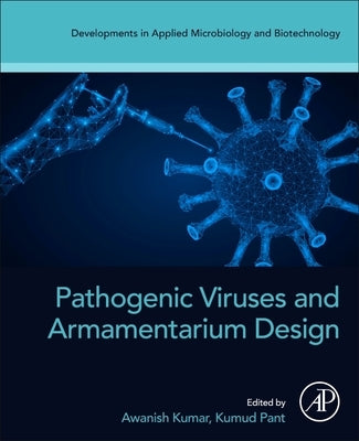 Pathogenic Viruses and Armamentarium Design by Kumar, Awanish
