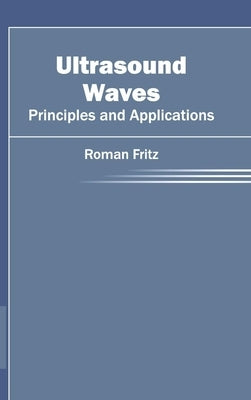 Ultrasound Waves: Principles and Applications by Fritz, Roman
