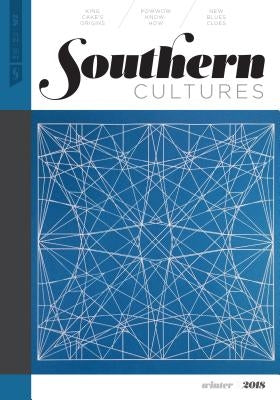 Southern Cultures: Volume 24, Number 4 - Winter 2018 Issue by Watson, Harry L.