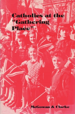 Catholics at the Gathering Place by McGowan, Mark