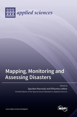 Mapping, Monitoring and Assessing Disasters by Mavroulis, Spyridon
