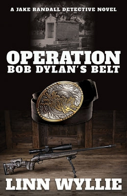 Operation Bob Dylan's Belt: A Jake Randall Detective Novel by Wyllie, Linn