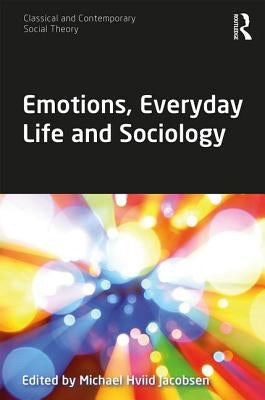 Emotions, Everyday Life and Sociology by Jacobsen, Michael Hviid