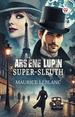 Arsene Lupin Super-Sleuth by LeBlanc, Maurice