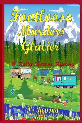 Footloose Murders Glacier: A Molly Malone Mystery by Repond, Pj