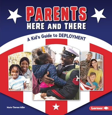 Parents Here and There: A Kid's Guide to Deployment by Miller, Marie-Therese