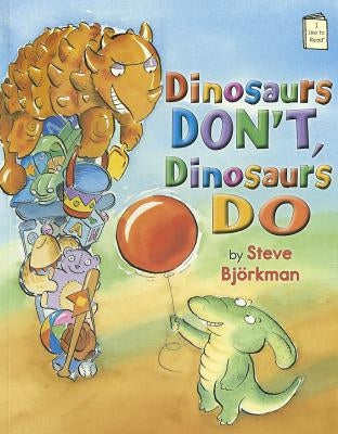 Dinosaurs Don't, Dinosaurs Do by Björkman, Steve