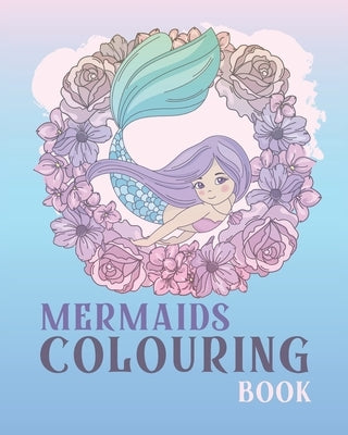 Mermaids Coloring Book: 32 Cute, Unique Coloring Pages Of Beautiful Mermaids and Underwater Sea Creatures For Kids and Girls by Adamaris, Almeta
