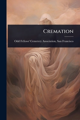 Cremation by Odd Fellows' Cemetery Association, Sa