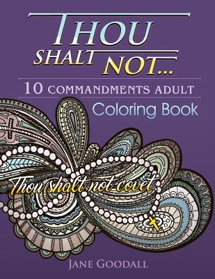 Thou Shalt Not: 10 Commandments Adult Coloring Book by Goodall, Jane