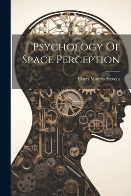 Psychology Of Space Perception by Stevens, Elbert Marcus