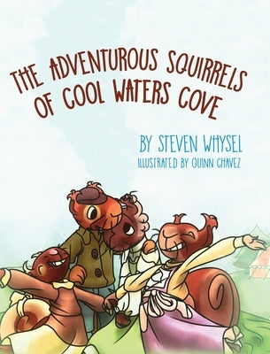 The Adventurous Squirrels of Cool Waters Cove: A Children's Animal Picture Book for Ages 2-8. by Whysel, Steven