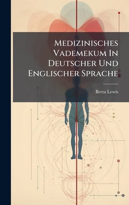 Medizinisches Vademekum In Deutscher Und Englischer Sprache by Lewis, Berta