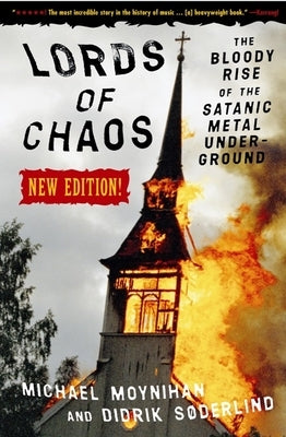 Lords of Chaos: The Bloody Rise of the Satanic Metal Underground New Edition by Moynihan, Michael