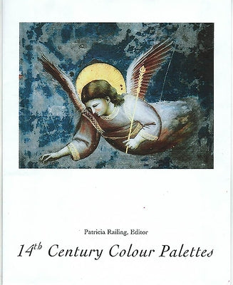 14th Century Colour Palettes: Volume 1 by Railing, Patricia
