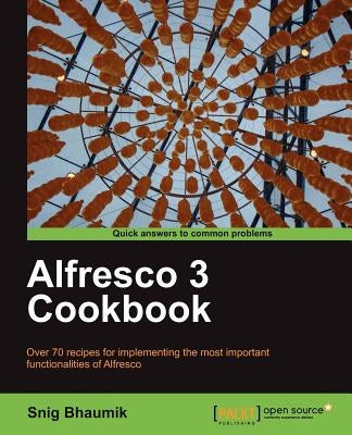 Alfresco 3 Cookbook by Bhaumik, Snigdhendu