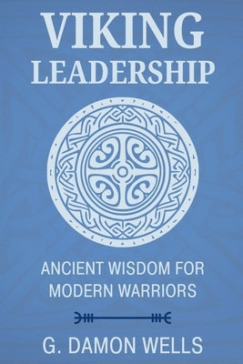 Viking Leadership by Wells, G. Damon