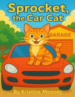 Sprocket, The Car Cat by Mooney, Kristina