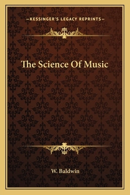 The Science Of Music by Baldwin, W.
