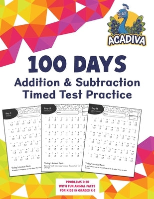 100 Days of Addition and Subtraction Timed Test Practice (0-20): with Animal Facts for Kids in Grades K-2 by Acadiva