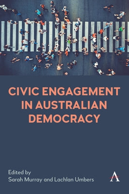 Civic Engagement in Australian Democracy by Murray, Sarah