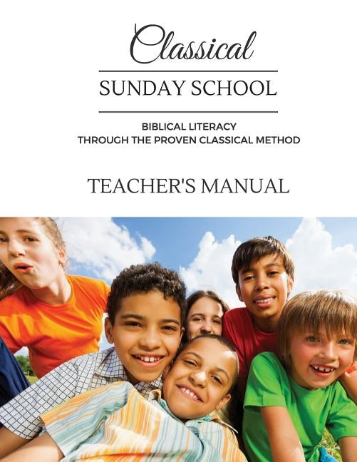 Classical Sunday School Teacher's Manual by Baer, Donna