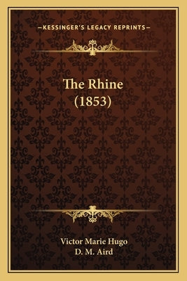 The Rhine (1853) by Hugo, Victor Marie