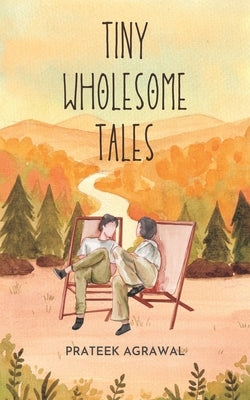 Tiny Wholesome Tales by Agrawal, Prateek