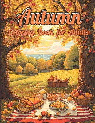 Autumn Coloring Book: 55 Enchanting Scenes of Autumnal Beauty, Picturesque Countryside, Cozy Corners, Peaceful Mountains and Countryside for by Design Book Coloring