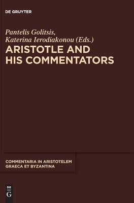 Aristotle and His Commentators by Golitsis, Pantelis