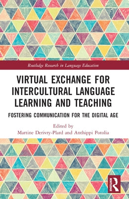 Virtual Exchange for Intercultural Language Learning and Teaching: Fostering Communication for the Digital Age by Potolia, Anthippi
