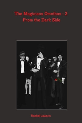 The Magicians Omnibus: 2 From the Dark Side by Lawson, Rachel