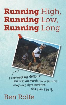 Running High, Running Low, Running Long by Rolfe, Ben