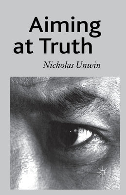 Aiming at Truth by Unwin, N.