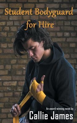 Student Bodyguard for Hire by James, Callie