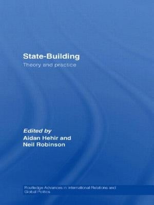 State-Building: Theory and Practice by Hehir, Aidan