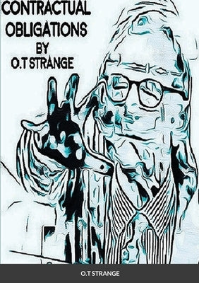 Contractual Obligations: A Collection of Short Scribblings by Strange, O. T.